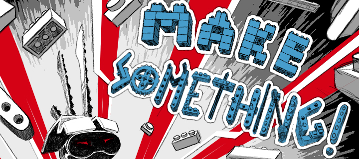 The MAKE SOMETHING! Contest by Rebrick